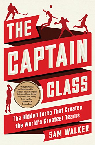 The Captain Class: The Hidden Force That Creates the World’s Greatest Teams